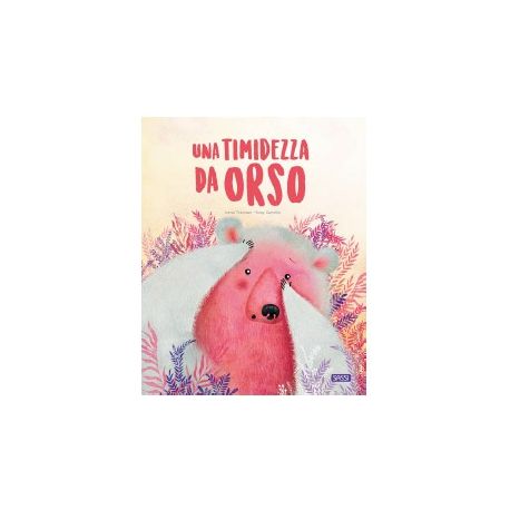UNA TIMIDEZZA DA ORSO