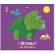 I DINOSAURI DA TOCCARE