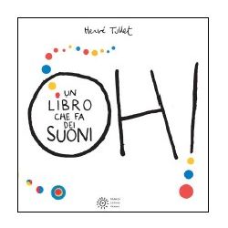 LIBRI DI TULLET OH ! UN LIBRO CHE FA DEI SUONI