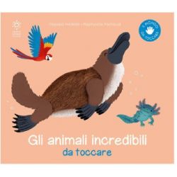 GLI ANIMALI INCREDIBILI DA TOCCARE
